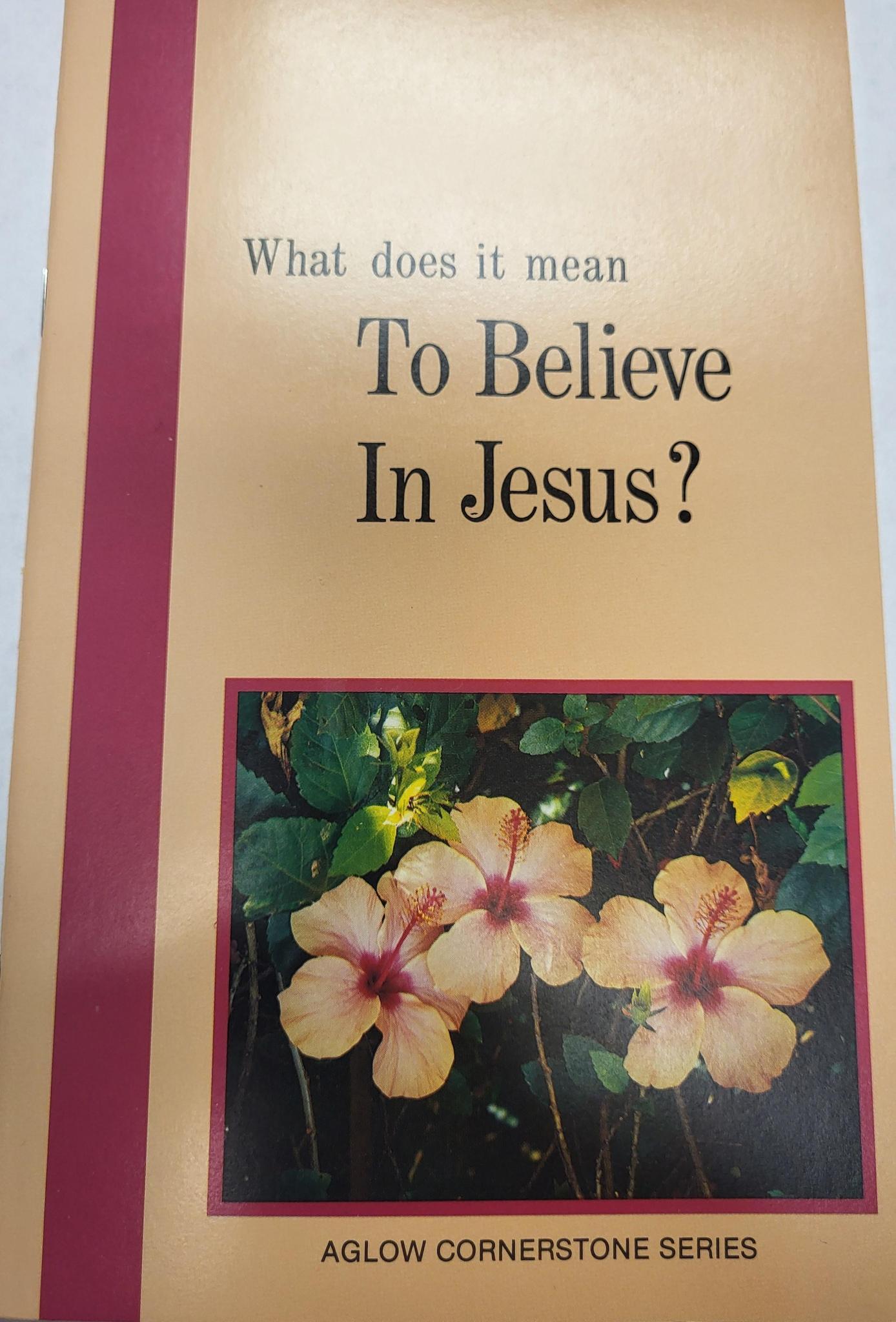 What does it mean to Believe in Jesus?