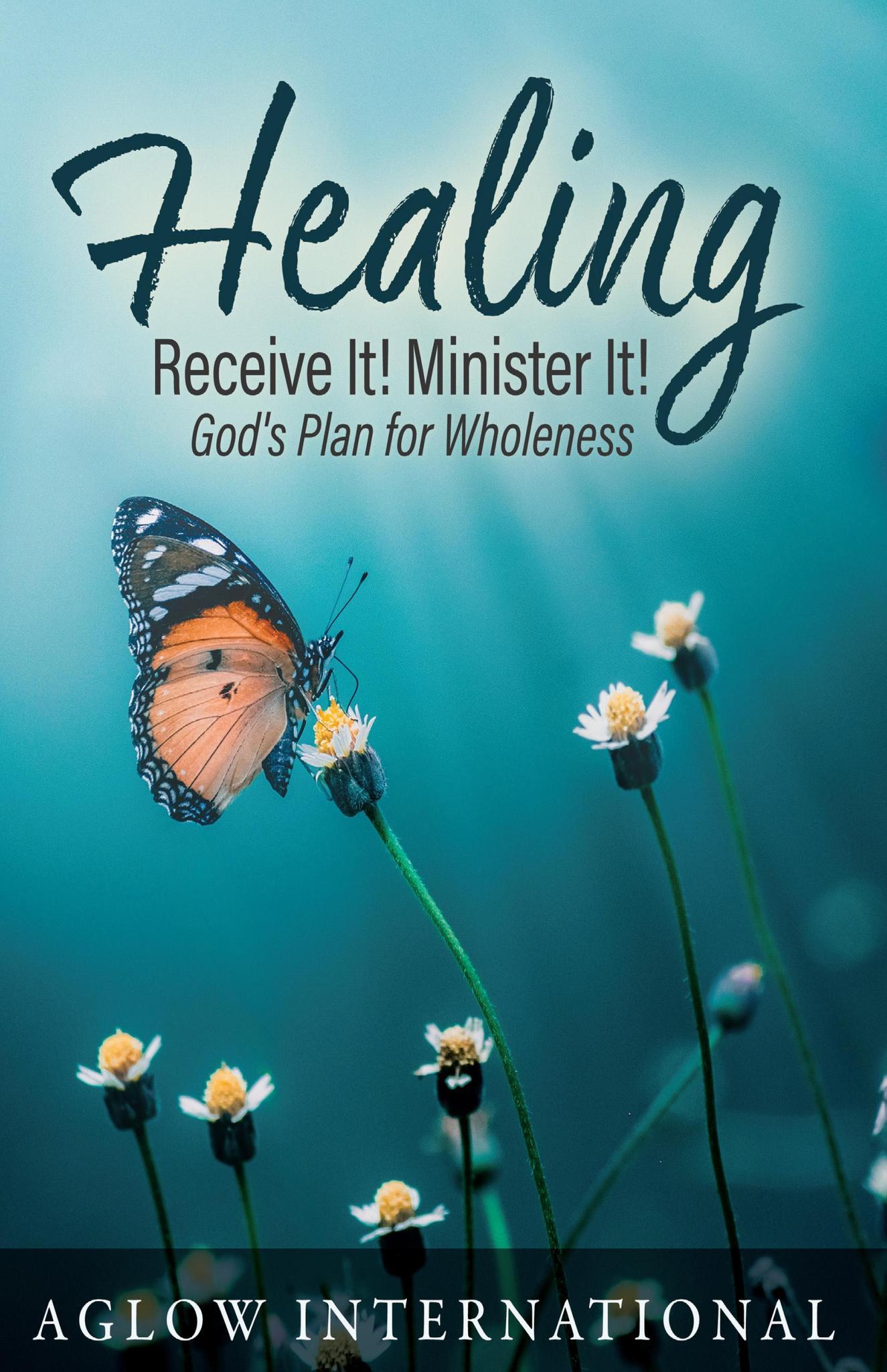 Healing: Receive it! Minister it!