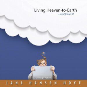 Living Heaven-to-Earth...and lovin’ it!